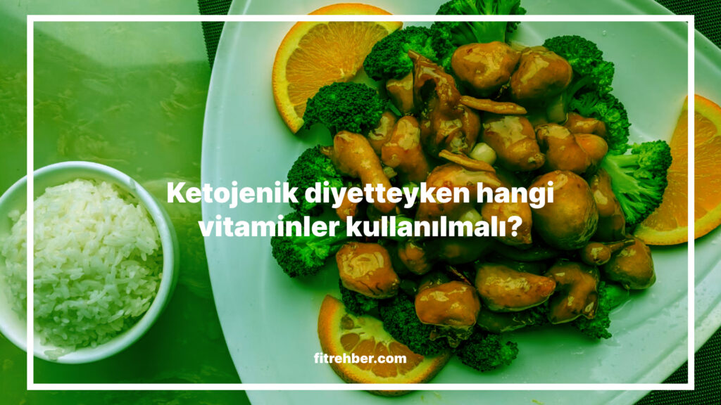 Ketojenik diyetteyken hangi vitaminler kullanılmalı?