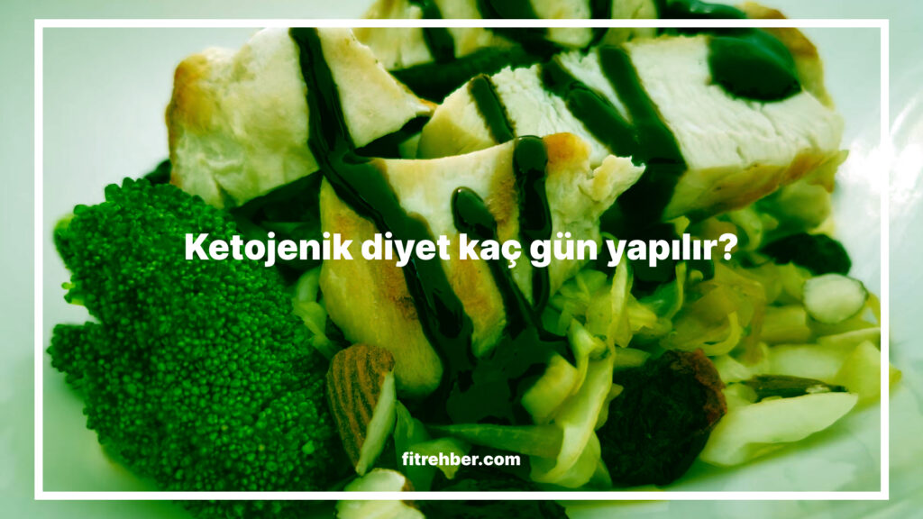 Ketojenik diyet kaç gün yapılır?