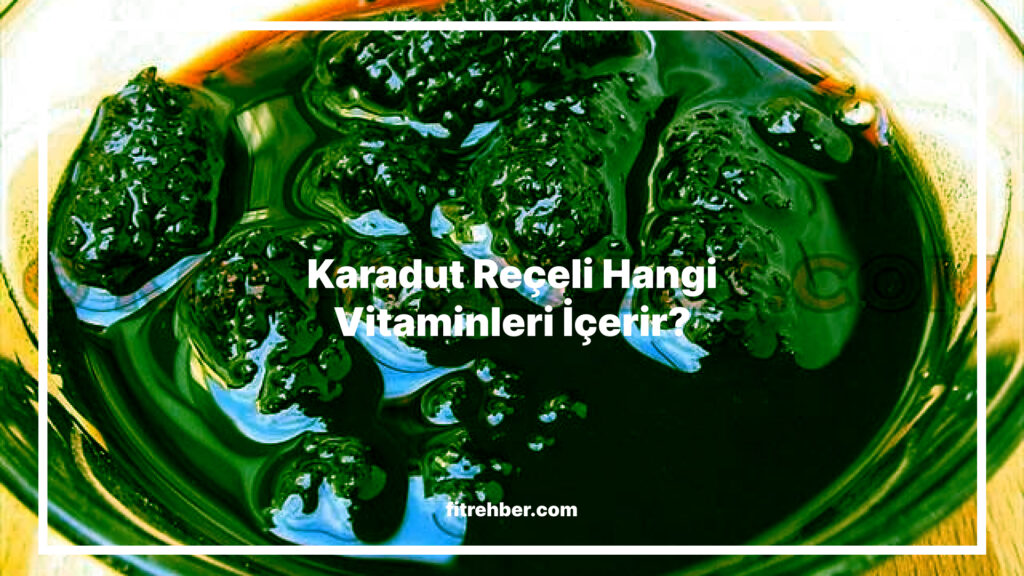 Karadut Reçeli Hangi Vitaminleri İçerir?