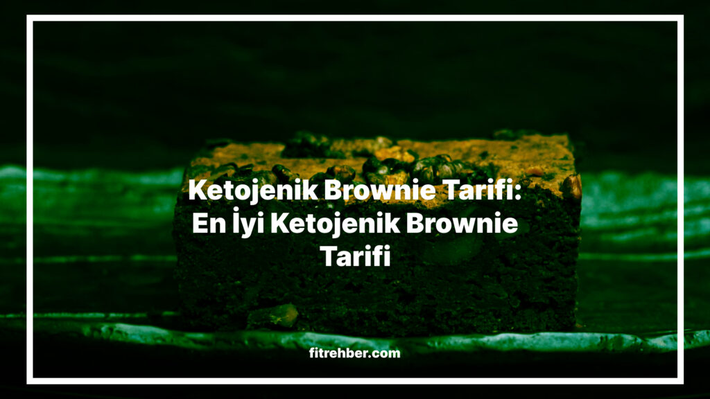 Ketojenik Brownie Tarifi: En İyi Ketojenik Brownie Tarifi