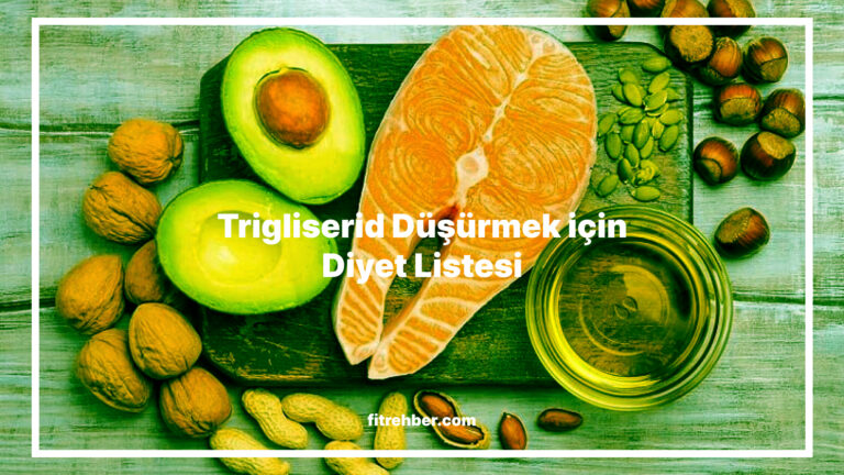 Trigliserid Düşürmek İçin Diyet Listesi (Trigliserid Diyeti)