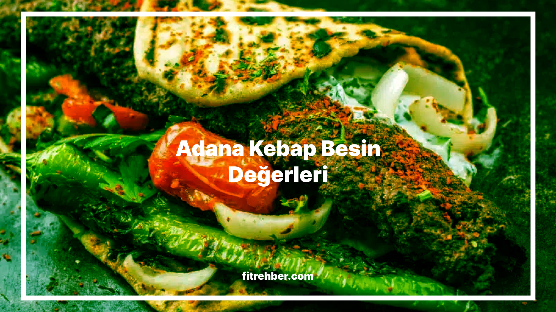 Adana Kebap Besin Değerleri