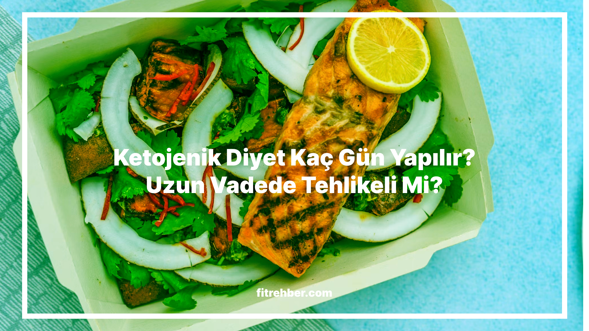 Ketojenik Diyet Kaç Gün Yapılır? Uzun Vadede Tehlikeli Mi?